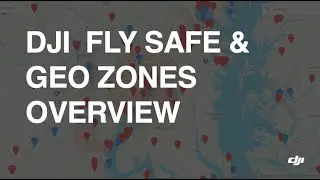 DJI Fly Safe & Geo Zones Overview