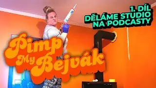 PIMP MY BEJVÁK 1 - Děláme si doma studio na podcasty a videa!