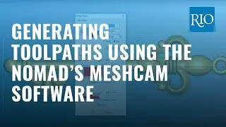 Generating Toolpaths Using the Nomad’s MeshCAM Software