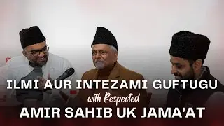 Sohbate Saliheen session with Respected Amir Sahib Jama'at UK