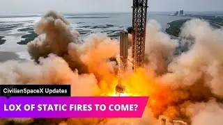 Static Fires on Backorder?-CivilianSpaceX Updates // Episode 14