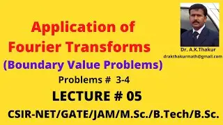 Application of Fourier Transforms to Boundary Value II Problems(3-4) I By Dr.A.K.Thakur Sir.
