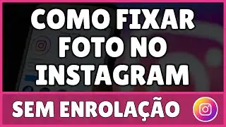 Como Fixar Foto no Instagram Pelo Celular 2023