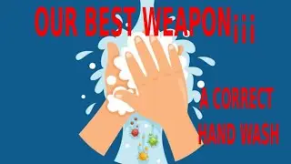 🦠😷🚫OUR BEST WEAPON¡¡ 🦠😷🚫  A Correct Hand Wash 🦠😷🚫