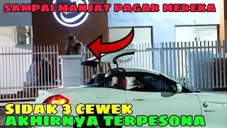 Sampai Manjat Pagar | Sidak 3 Cewek yang Akhirnya Terpesona