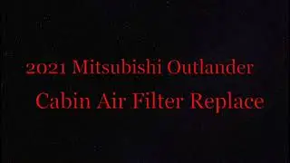 2021 Mitsubishi Outlander Cabin Air Filter Replace