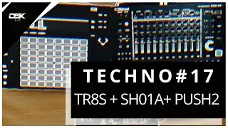 TECHNO: TR8S + SH01A + PUSH 2: Episode #17