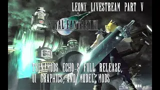 LeonX Livestream - FF7 ECHO-S Voice Dialogue Mod Release - Part5!