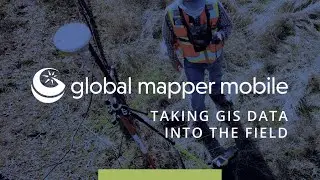 Taking GIS Data into the Field with Global Mapper Mobile