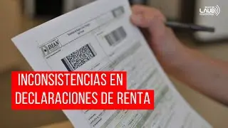 DIAN detecta inconsistencias en algunas declaraciones de renta