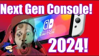 NEXT GEN NINTENDO SWITCH CONSOLE IN 2024!