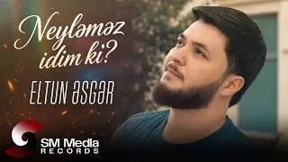 Eltun Əsgər - Neyləməz idim ki?