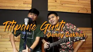 TITIPANE GUSTI - DENNY CAKNAN || Cover Mochamad Arifin Ft Bayu Setiawan