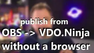 Publishing from OBS directly to VDO.Ninja