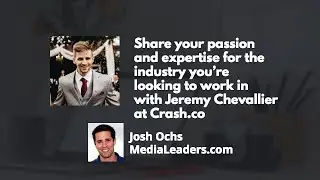 Share your passion & expertise for the industry you want to work in (Jeremy Chevallier @ Crash.co)
