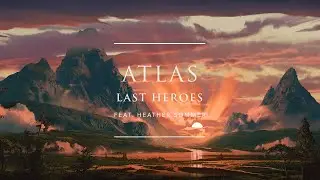 Last Heroes - Atlas (feat. Heather Sommer) [Official Audio] | Ophelia Records