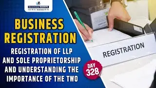Registration of LLP and sole proprietorship and understanding the importance of the two.