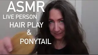 ASMR | LIVE PERSON HAIR PLAY & PONYTAIL (HAIR BRUSHING STYLING, WhISPERS SOUNDS) |   Lynn Rasmussen
