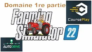 FS22 AutoDrive + FS22 CoursePlay Le domaine