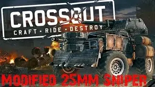 Crossout Part 63: Modifying The 25mm Sniper | Suicide Bombing Fail!(Beta 0.3.5)