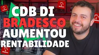 CDB DI BRADESCO RENDE MAIS! BRADESCO AUMENTOU A RENTABILDIADE CDB LIQUIDEZ DIÁRIA VALE A PENA?