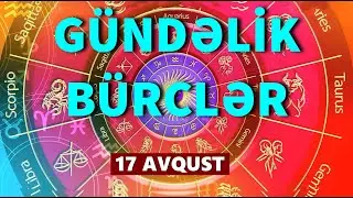 BÜRCLƏR - 17 AVQUST