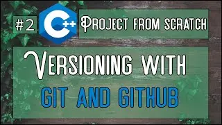 C++ Tutorial - Project structure and versioning control setup using git and github (for beginners)
