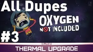 All Dupes Challenge - Episode 3 - Oxygen not Included Alpha - Thermal Upgrade