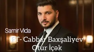 Samir Vida & Cabbar Baxsaliyev- Otur İcek ( Yeni Klip 2022)