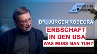 Dr. Jürgen Rodegra: Erbschaft in den USA - Was muss ich jetzt tun?