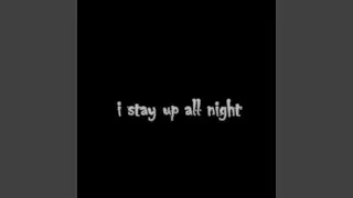 I Stay Up All Night