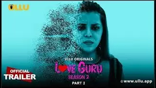 Love Guru Season 2 Part 2 Ullu Originals Official Trailer Releasing on 28th February 2023