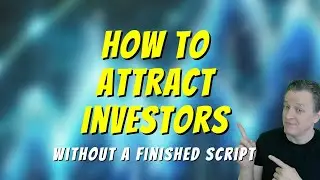 How to Attract Investors Without a Finished Script