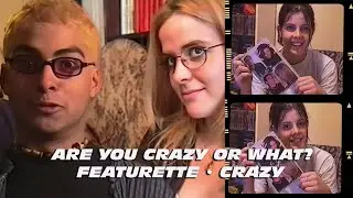 ARE YOU CRAZY OR WHAT (Featurette • Crazy) [2000]