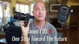 Canon EOS R: One Step Toward The Future