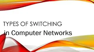 Types of Switching in Computer Networks | Switching Techniques