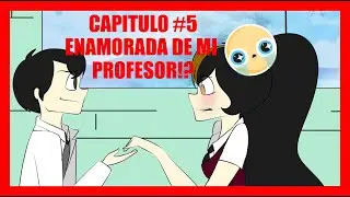 SCHOOL OF CREEPY -CAP #5- ENAMORADA DE MI PROFESOR