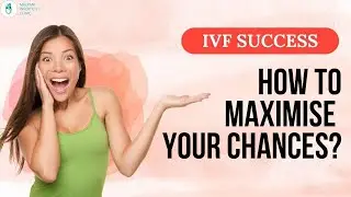 IVF: How to maximise your chances of getting pregnant? | IVF Success Rate | IVF Pregnancy