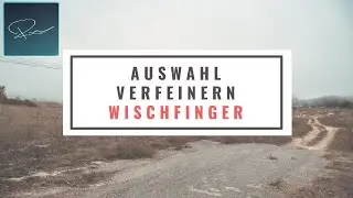 Auswahlen korrigieren mit dem Wischfinger