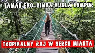 Taman Eko-Rimba Kuala Lumpur - Odkryj tropikalny raj w sercu miasta