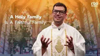 A Holy Family Is A Faithful Family - Fr Rob Galea Homily - 31st of December 2023