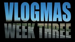Vlogmas 2019: Week Three pt. 2