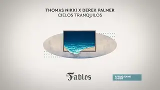 TRANCE RELEASE || Thomas Nikki x Derek Palmer - Cielos Tranquilos [FSOE Fables]