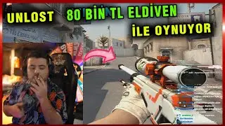 UNLOST 80 BİN TL ELDİVEN İLE CSGO OYNUYOR