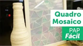 Faça você mesmo um quadro Mosaico - PAP Fácil
