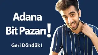 BİT PAZARINA GERİ DÖNDÜK (ADANA BİT PAZARI)