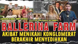 BALLERINA FARM ! VIRAL KISAH WANITA BERAKHIR DI PERTERNAKAN SETELAH MENIKAHI KONGLOMERAT