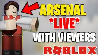 🔴ARSENAL VIP SERVER WITH VIEWERS! WIN.. GET ROBUX (Roblox Arsenal Live)🔴