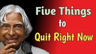 Five Things You Need To Quit Right Now || Dr APJ Abdul Kalam Sir Quotes || Abdul Kalam Motivation