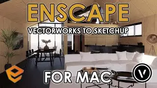 Rendering with Enscape for Mac: Vectorworks to SketchUP Workflow